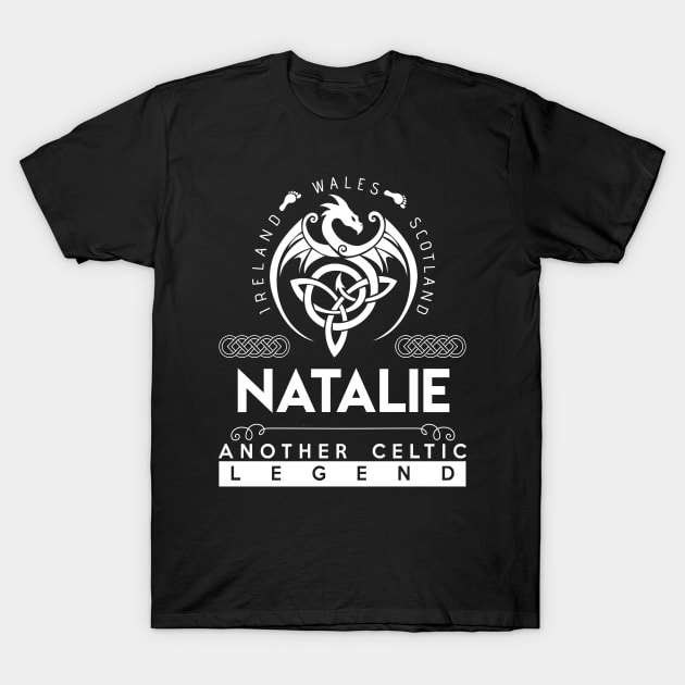 Natalie Name T Shirt - Another Celtic Legend Natalie Dragon Gift Item T-Shirt by harpermargy8920